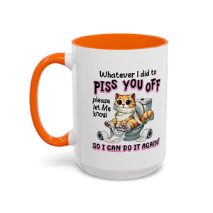 Funny Cat Mug - "Piss You Off" Coffee Cup for Cat Lovers