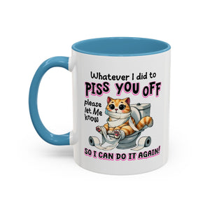 Funny Cat Mug - "Piss You Off" Coffee Cup for Cat Lovers