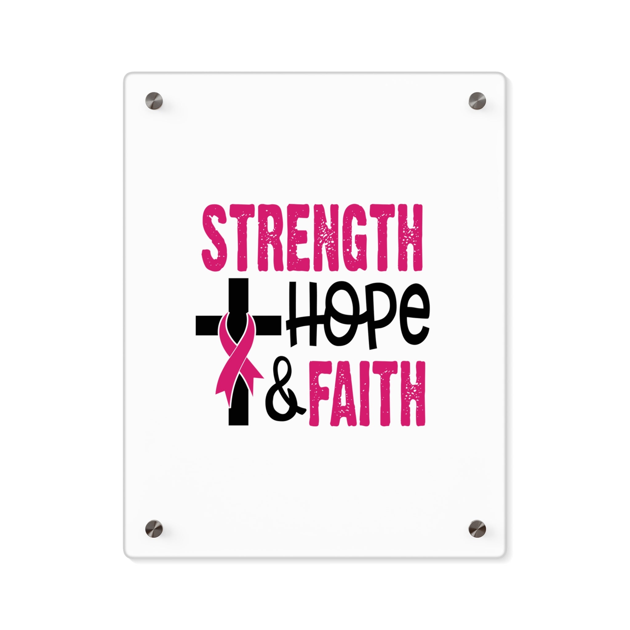 Inspirational Acrylic Wall Art Panel - Strength Hope Faith, Motivational Decor, Breast Cancer Awareness, Home Wall Decor, Gift for Women