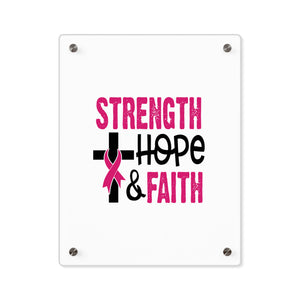 Inspirational Acrylic Wall Art Panel - Strength Hope Faith, Motivational Decor, Breast Cancer Awareness, Home Wall Decor, Gift for Women