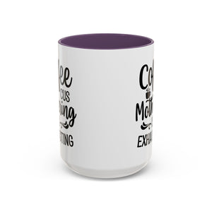 Exhausting Motherhood Coffee Mug, Funny Gift for Moms, Cute Java Cup, Coffee Lover's Mug, Parent Humor, Unique Kitchen Decor