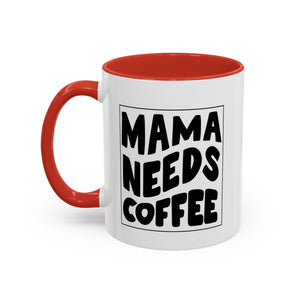 mama needs coffee funny Accent Coffee Mug (11, 15oz) by the x m world