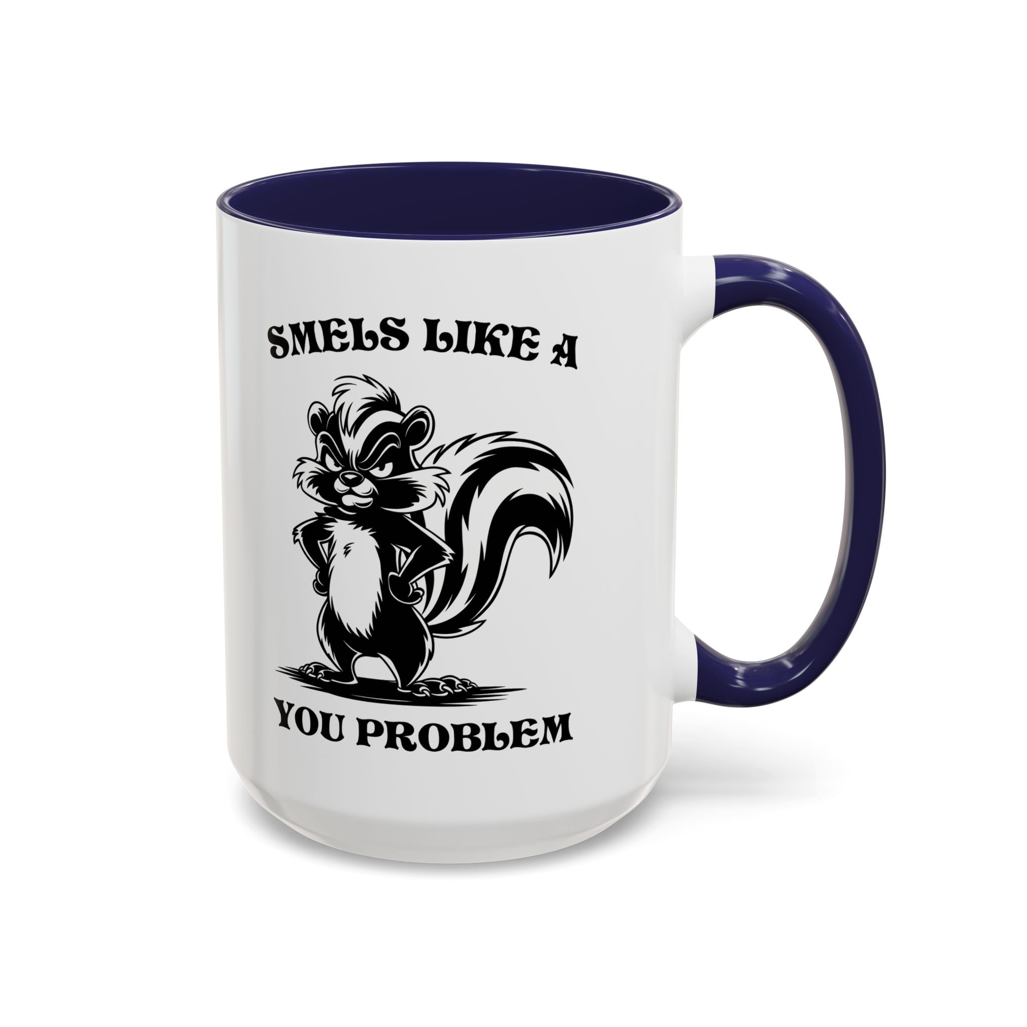 Funny Skunk Coffee Mug - "Smells Like a You Problem" sarcasm adult humor