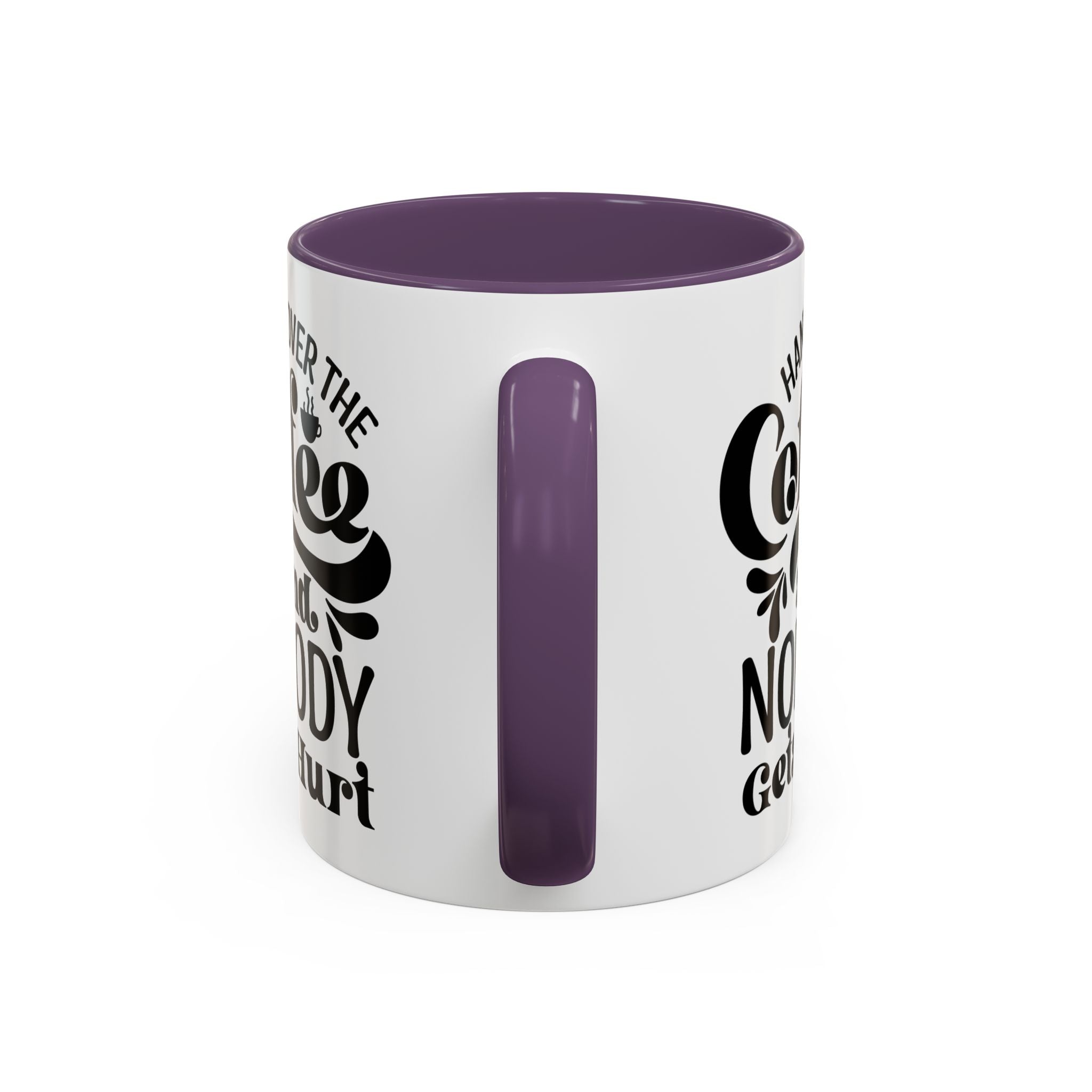 Hand Over the Coffee Mug - 11oz & 15oz, Humor Mug, Gift for Coffee Lovers, Funny Office Mug, Birthday Gift, Kitchen Decor