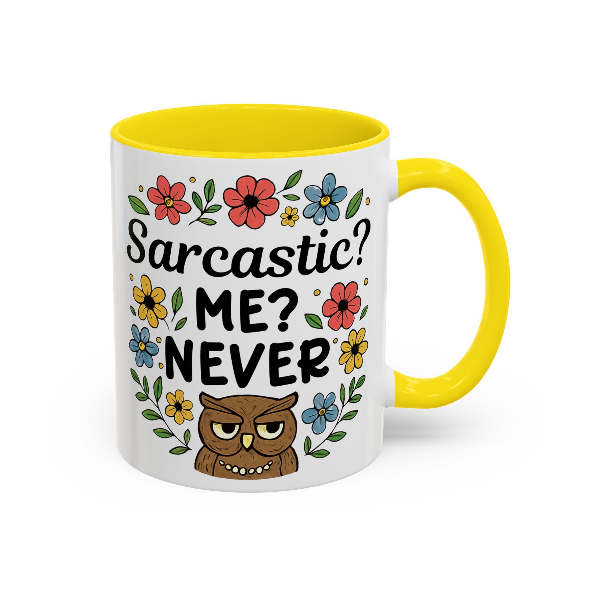 Sarcastic? Me? Never Accent Coffee Mug — Funny Owl Floral 11/15oz sarcasm attitude