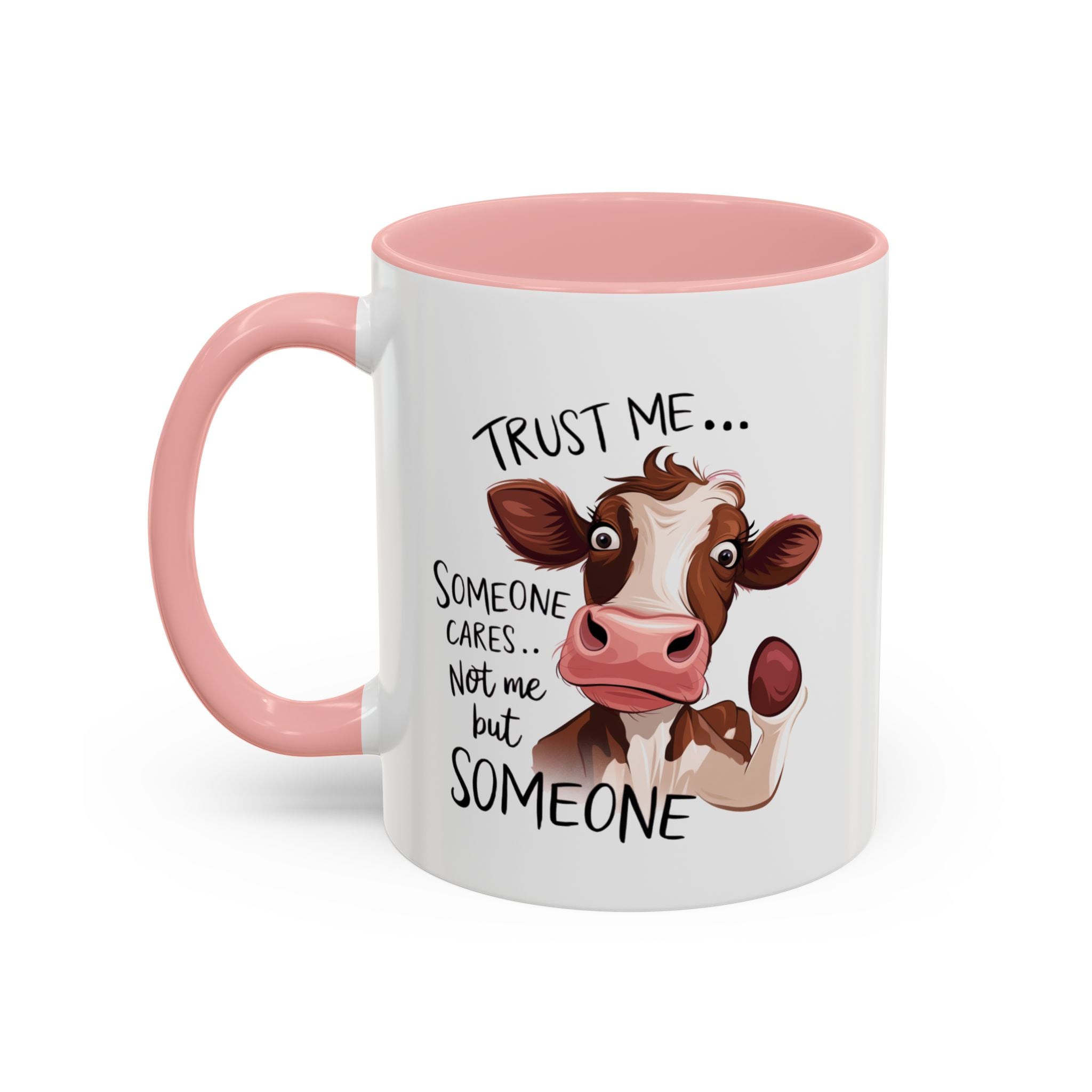 Funny Cow Accent Coffee Mug - Trust Me, Someone Cares attitude sassy animal lover