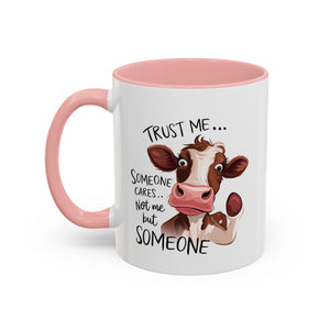 Funny Cow Accent Coffee Mug - Trust Me, Someone Cares attitude sassy animal lover