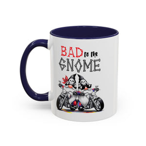Bad to the Gnome Coffee Mug - 11oz & 15oz Accent Mugs for Bikers & Gnome Lovers