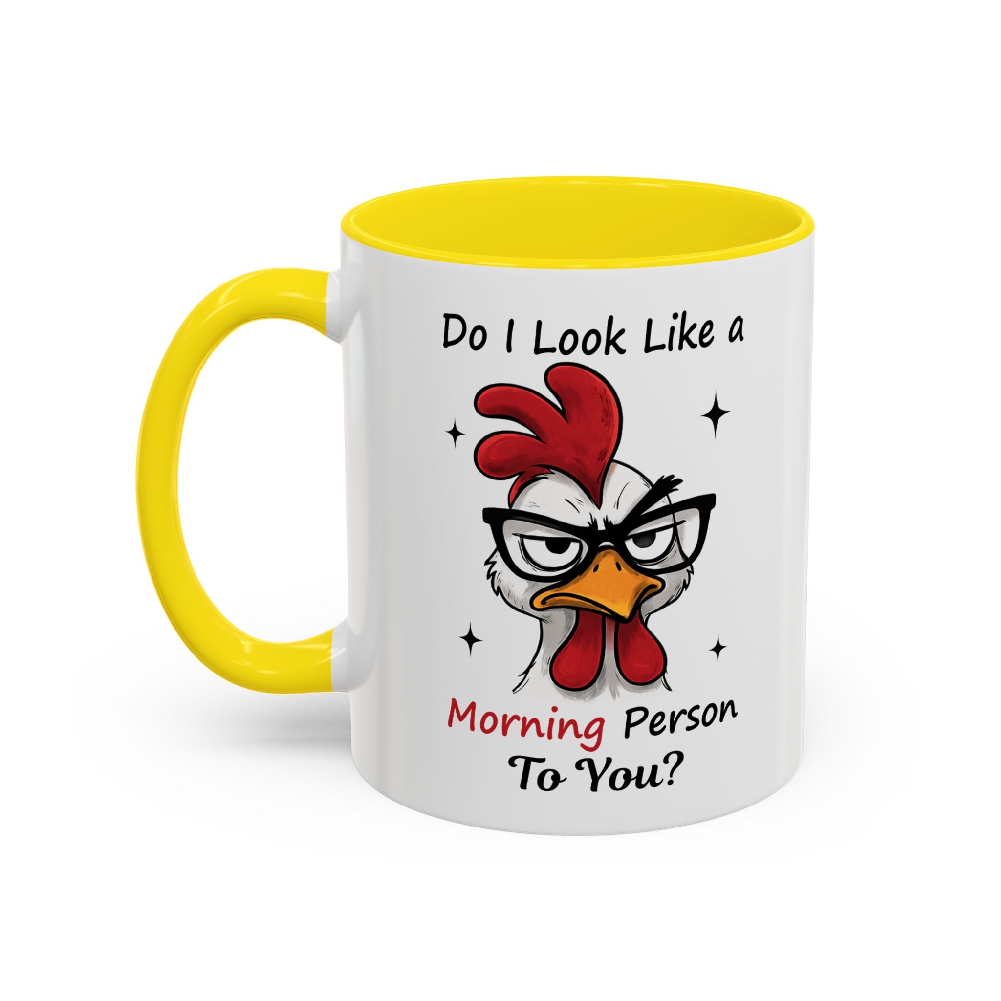Do I Look Like a Morning Person To You? Coffee Mug — Funny Rooster Accent Mug (11/15oz)