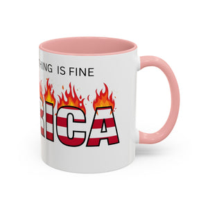 america in flames I'm fine everything is fine  Coffee Mug with American Flag