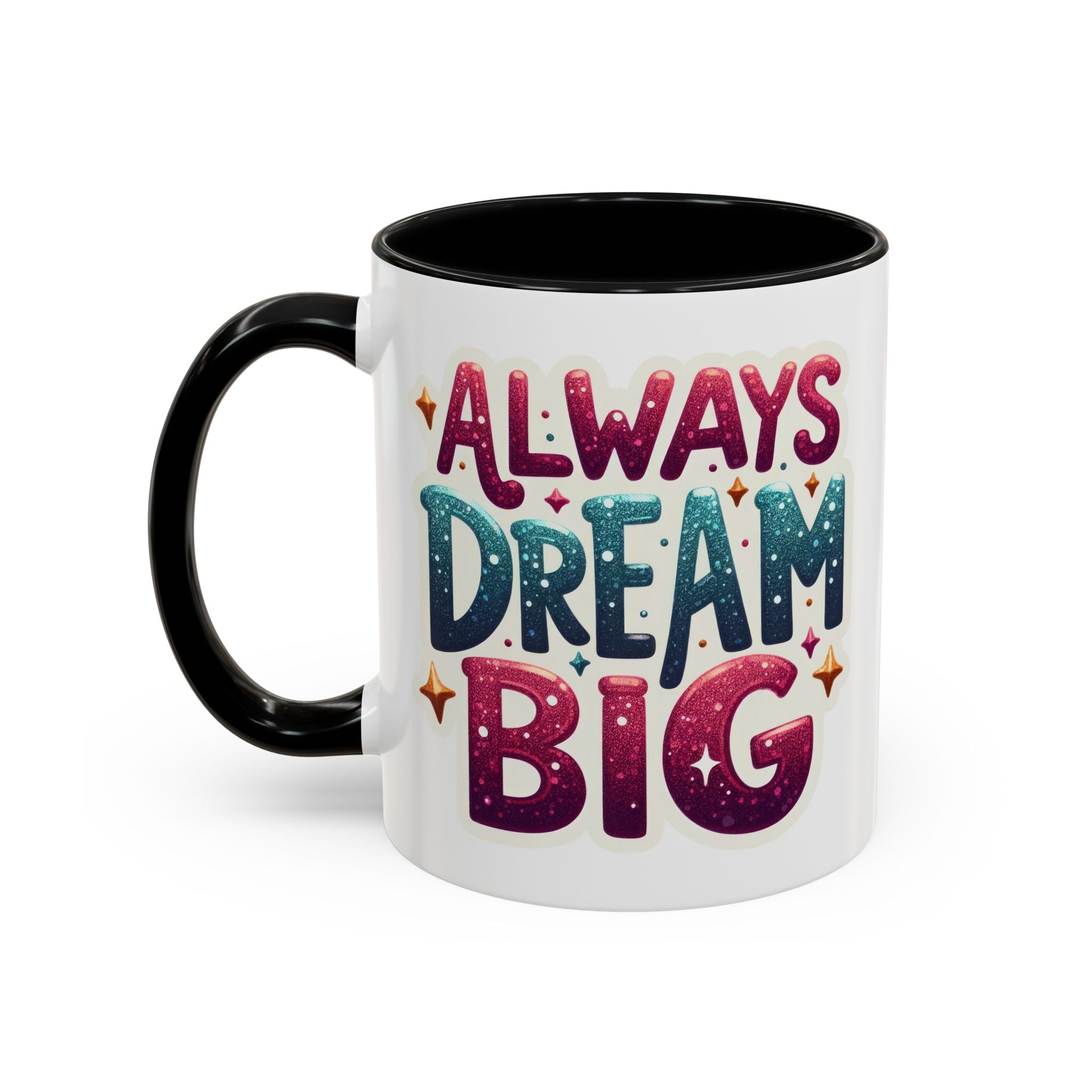 Always Dream Big Coffee Mug — Inspirational Accent Mug (11/15oz)