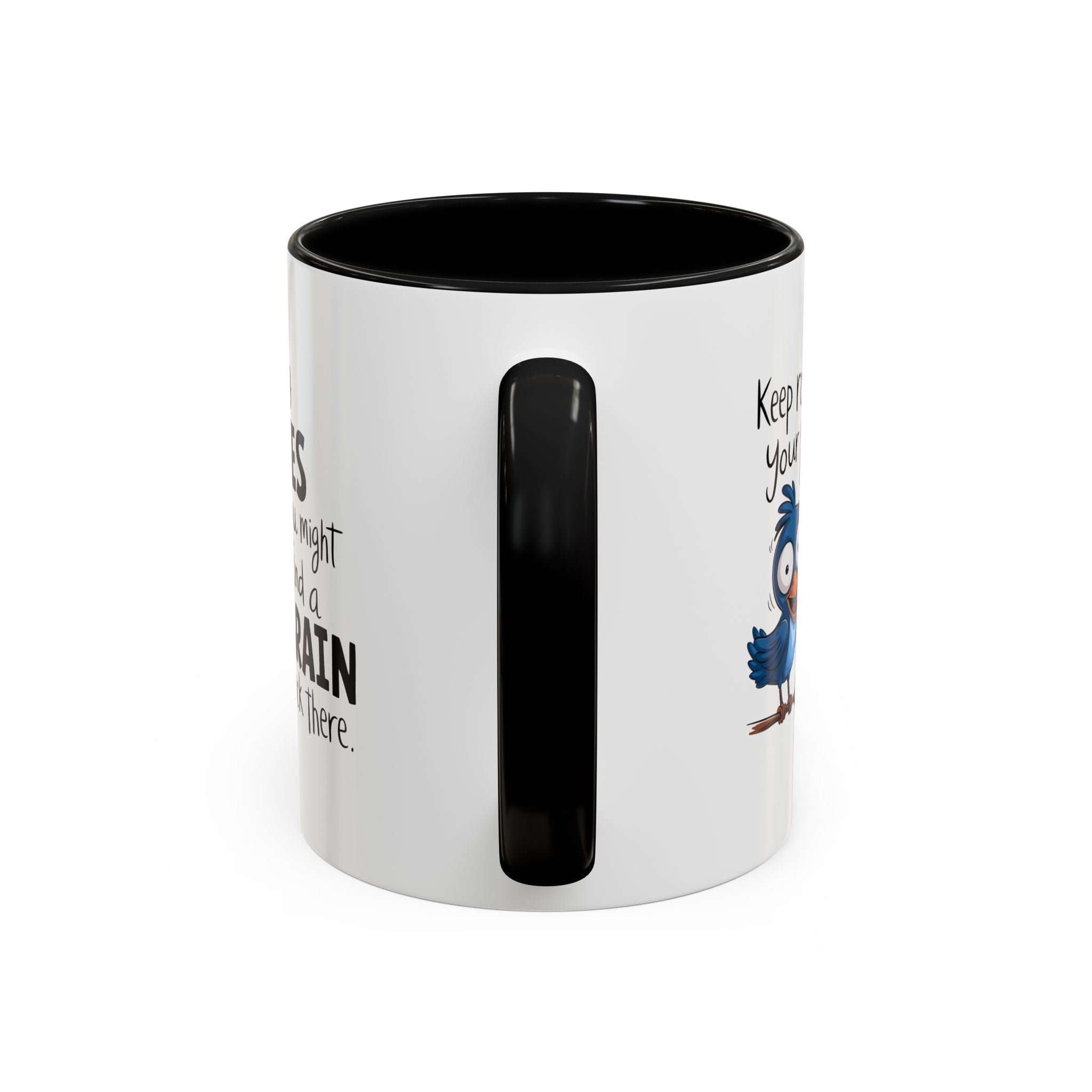 Funny attitude Accent Coffee Mug - "Keep Rolling Your Eyes" Bird Design, 11 & 15oz