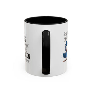 Funny attitude Accent Coffee Mug - "Keep Rolling Your Eyes" Bird Design, 11 & 15oz