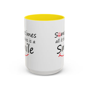Inspirational Coffee Mug - "Sometimes All It Takes is a Smile" - Perfect Gift for Friends and Family