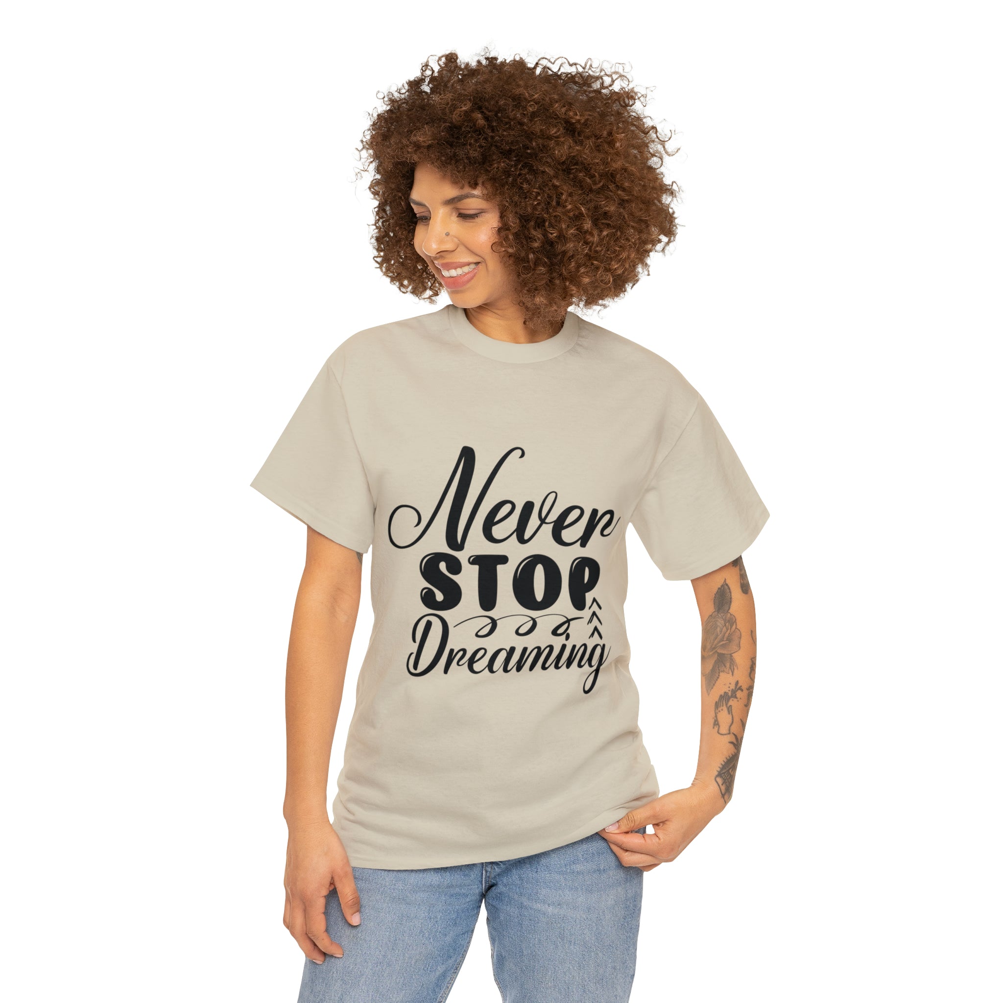 Motivational quote t shirt never stop dreaming gift for mom , her , him friends great stocking stuffer Unisex Heavy Cotton Tee
