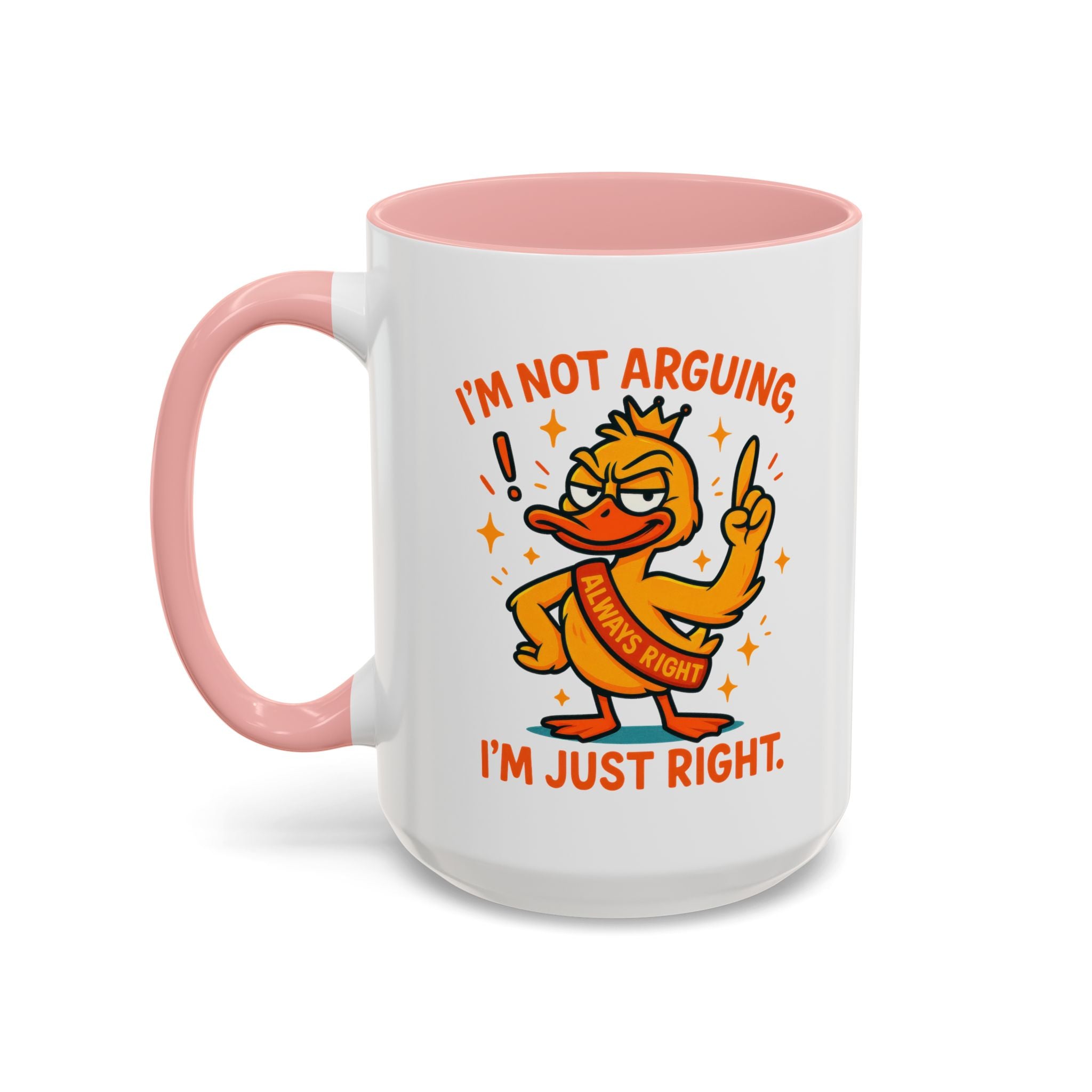 Funny attitude Duck Coffee Mug, I'm Not Arguing I'm Just Right Mug,  Gift for Coffee Lovers,  Birthdays