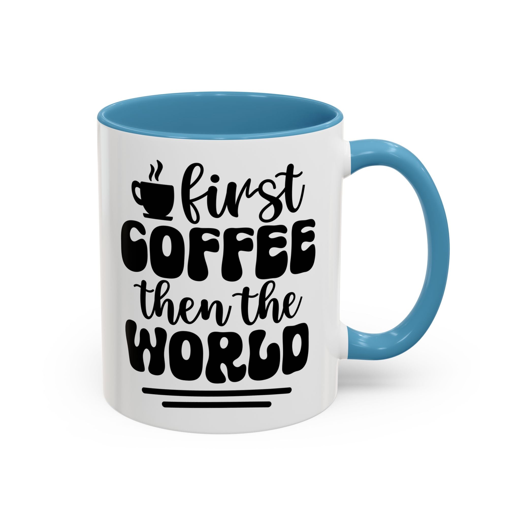 First Coffee Then the World - Stylish Accent Coffee Mug for Coffee Lovers, Gift for Friends, Kitchen Decor, Office Mug, Holiday Present