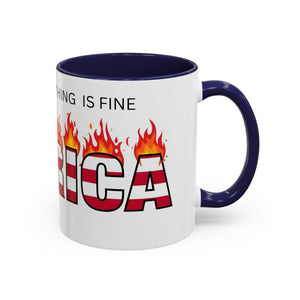 america in flames I'm fine everything is fine  Coffee Mug with American Flag