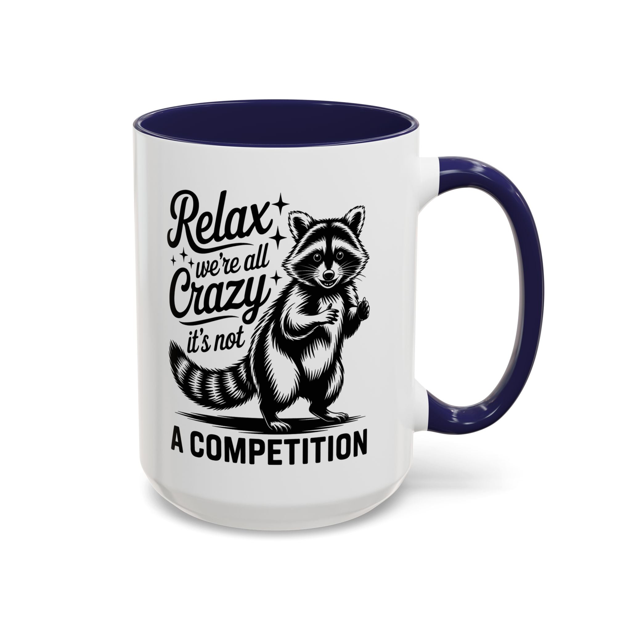 Raccoon Quote Coffee Mug - Relax We're All Crazy funny adult humor mental health