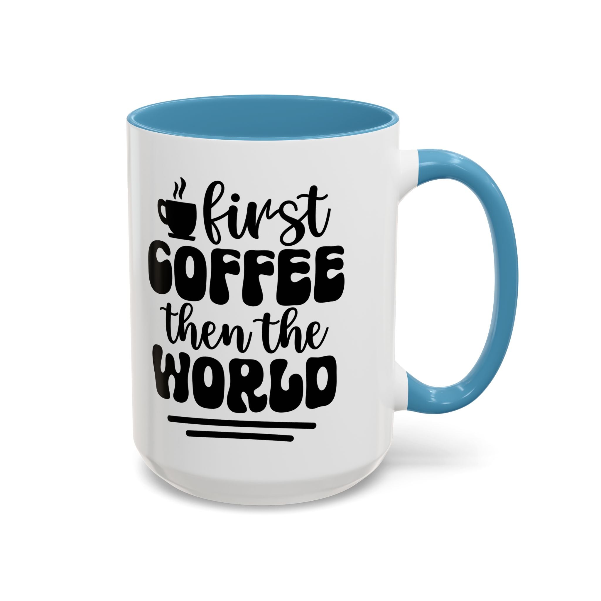First Coffee Then the World - Stylish Accent Coffee Mug for Coffee Lovers, Gift for Friends, Kitchen Decor, Office Mug, Holiday Present