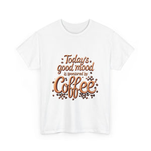 Coffee Mood Unisex Tee - Today's Good Mood Tee, Coffee Lover Shirt, Funny Gift for Him or Her, Casual Wear, Birthday Party Top