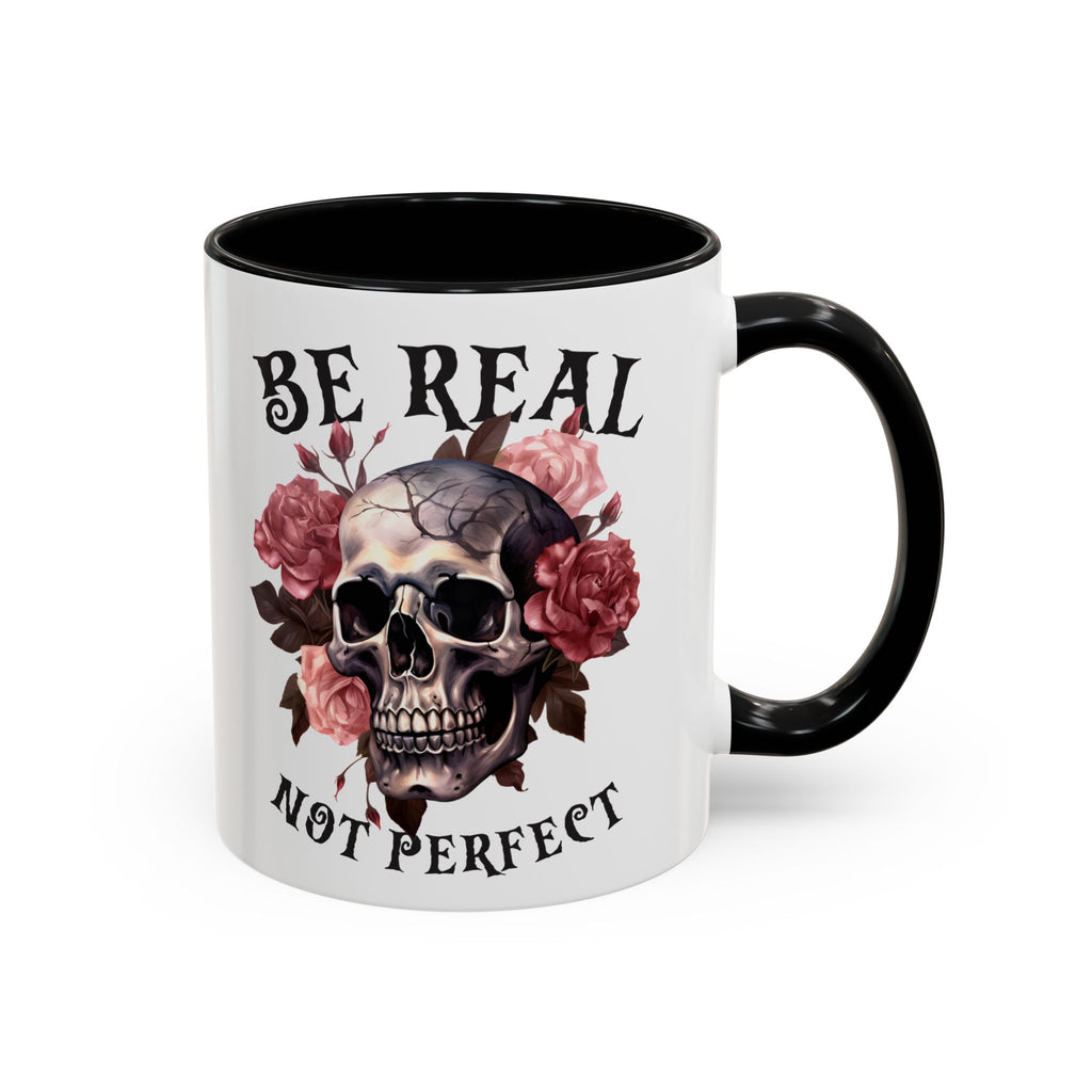 Be Real Not Perfect Skull Coffee Mug – Floral Accent 11/15oz