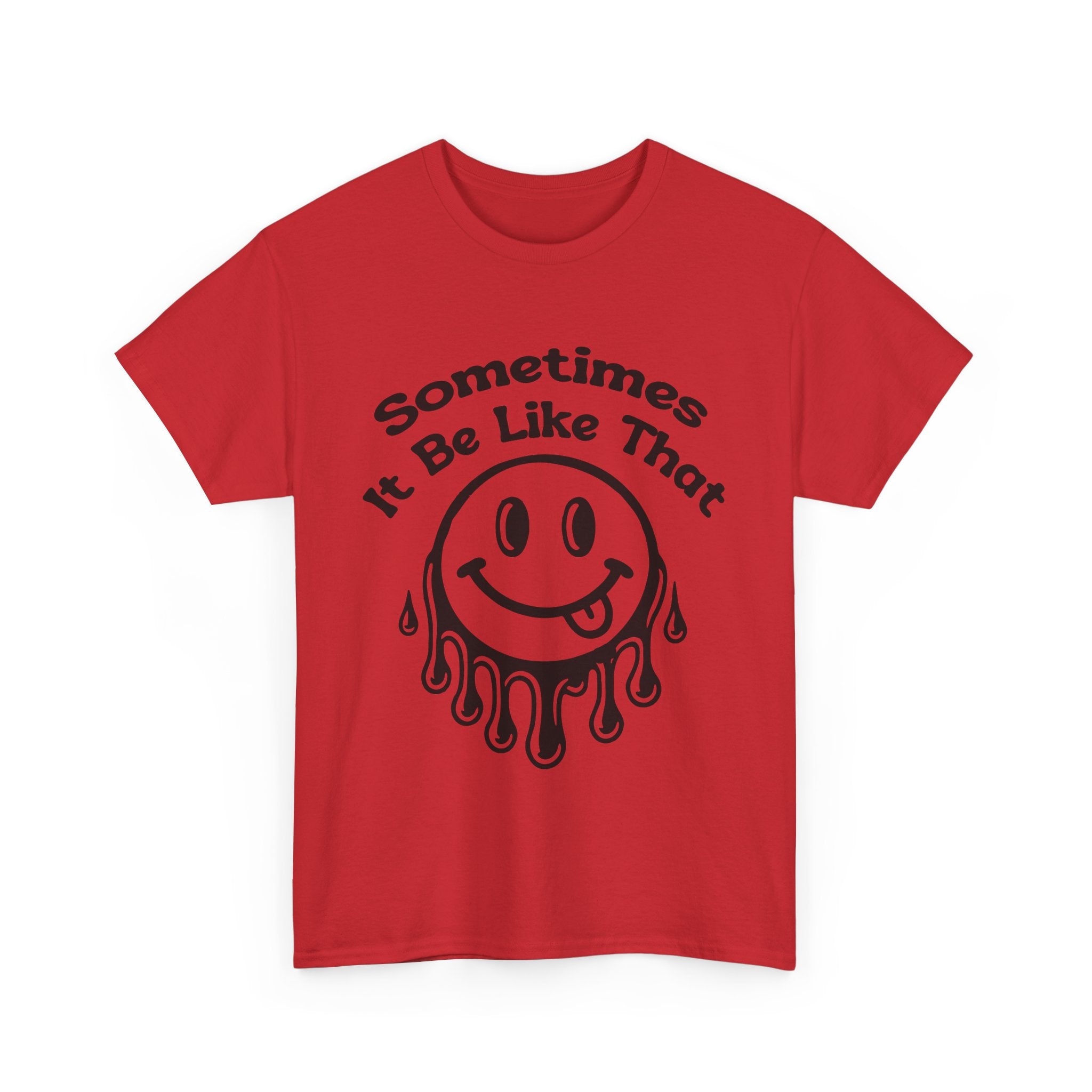 Smiley Face Unisex Tee - "Sometimes It Be Like That" - Casual T-Shirt for Everyday Wear, Gift for Friends, Fun Graphic Tee, Humor