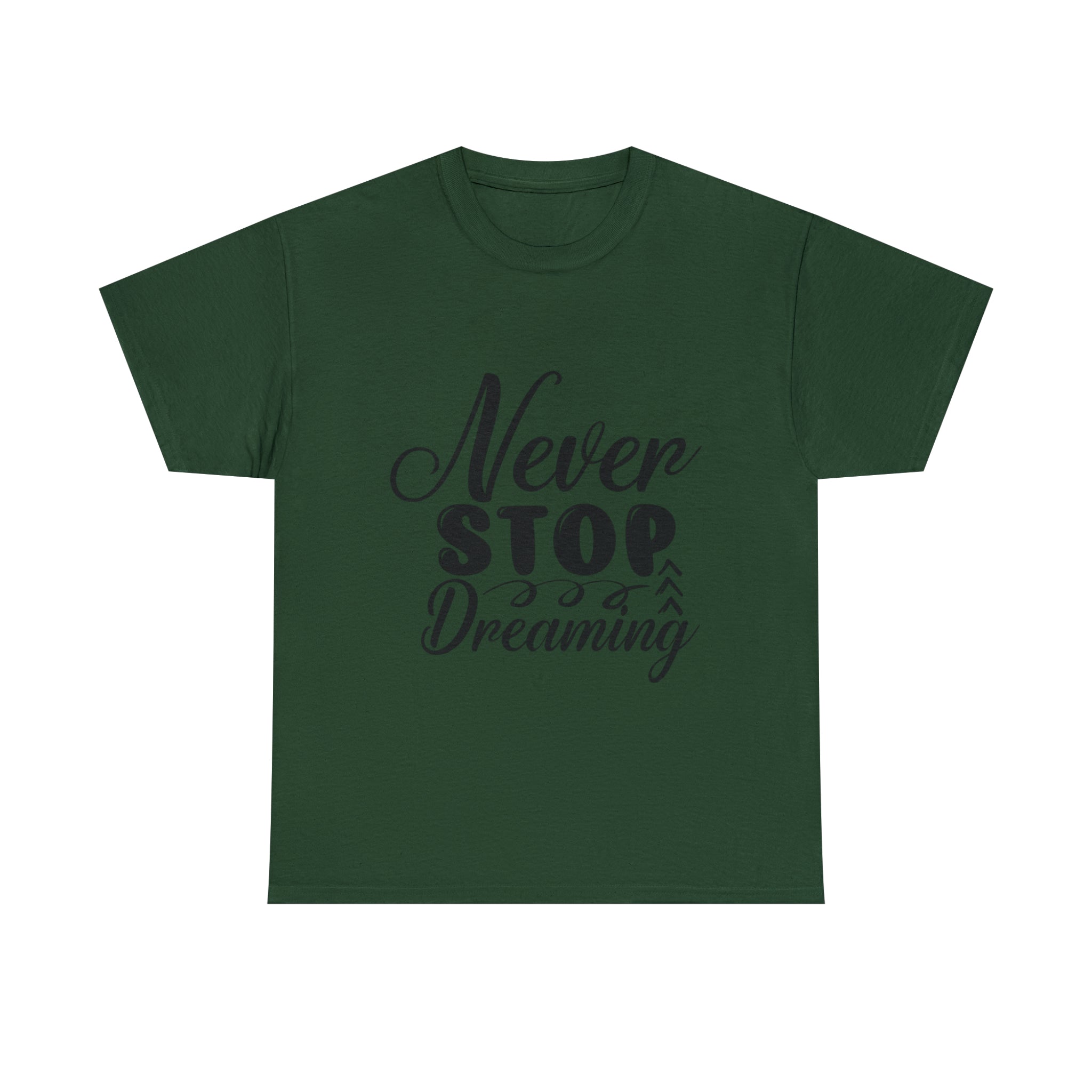 Motivational quote t shirt never stop dreaming gift for mom , her , him friends great stocking stuffer Unisex Heavy Cotton Tee
