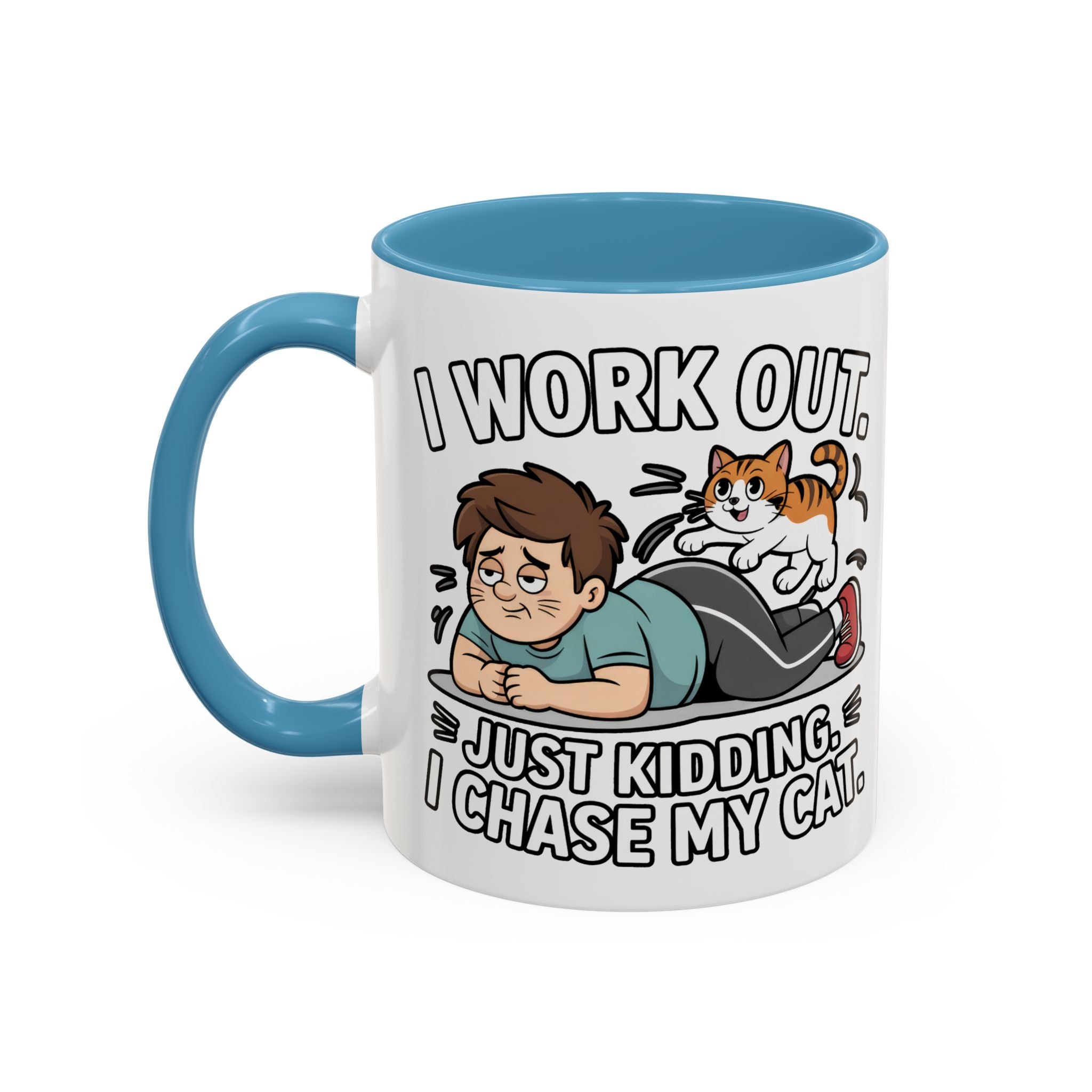 I Work Out Just Kidding I Chase My Cat Coffee Mug — Funny Cat Lover Accent Mug
