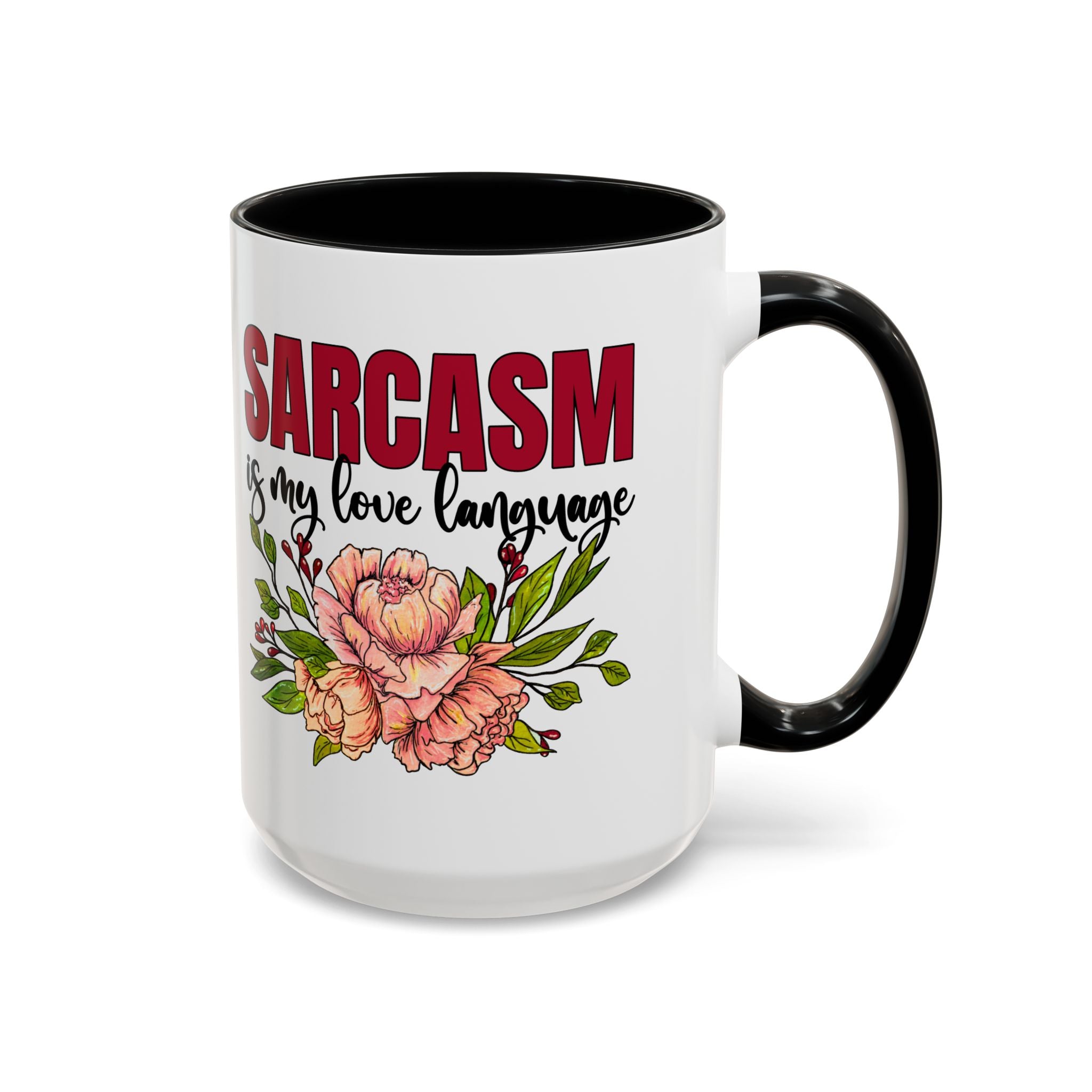 Sarcasm Coffee Mug - 11/15oz Floral Design, Perfect for Coffee Lovers