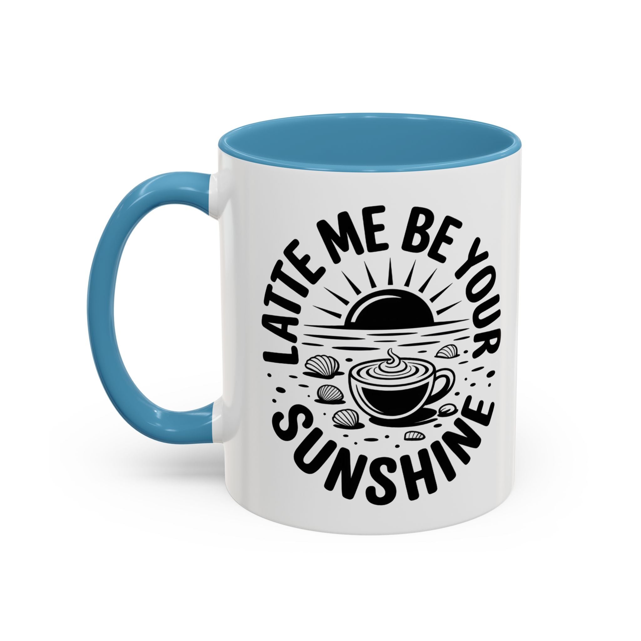 Latte Me Be Your Sunshine Coffee Mug morning motivation positive vibe