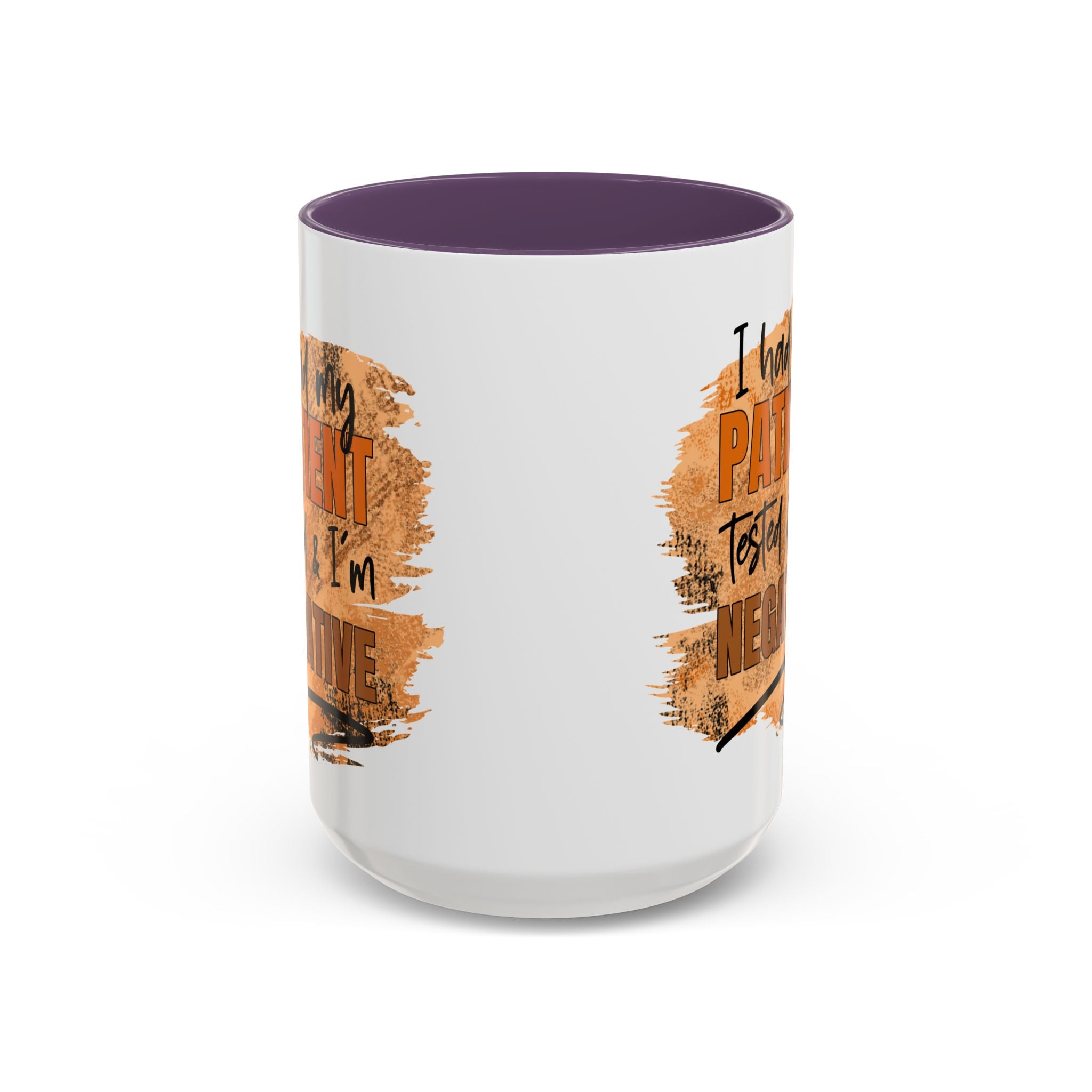 Humorous Accent Coffee Mug – 'I Had My Patient Tested & I'm Negative' funny