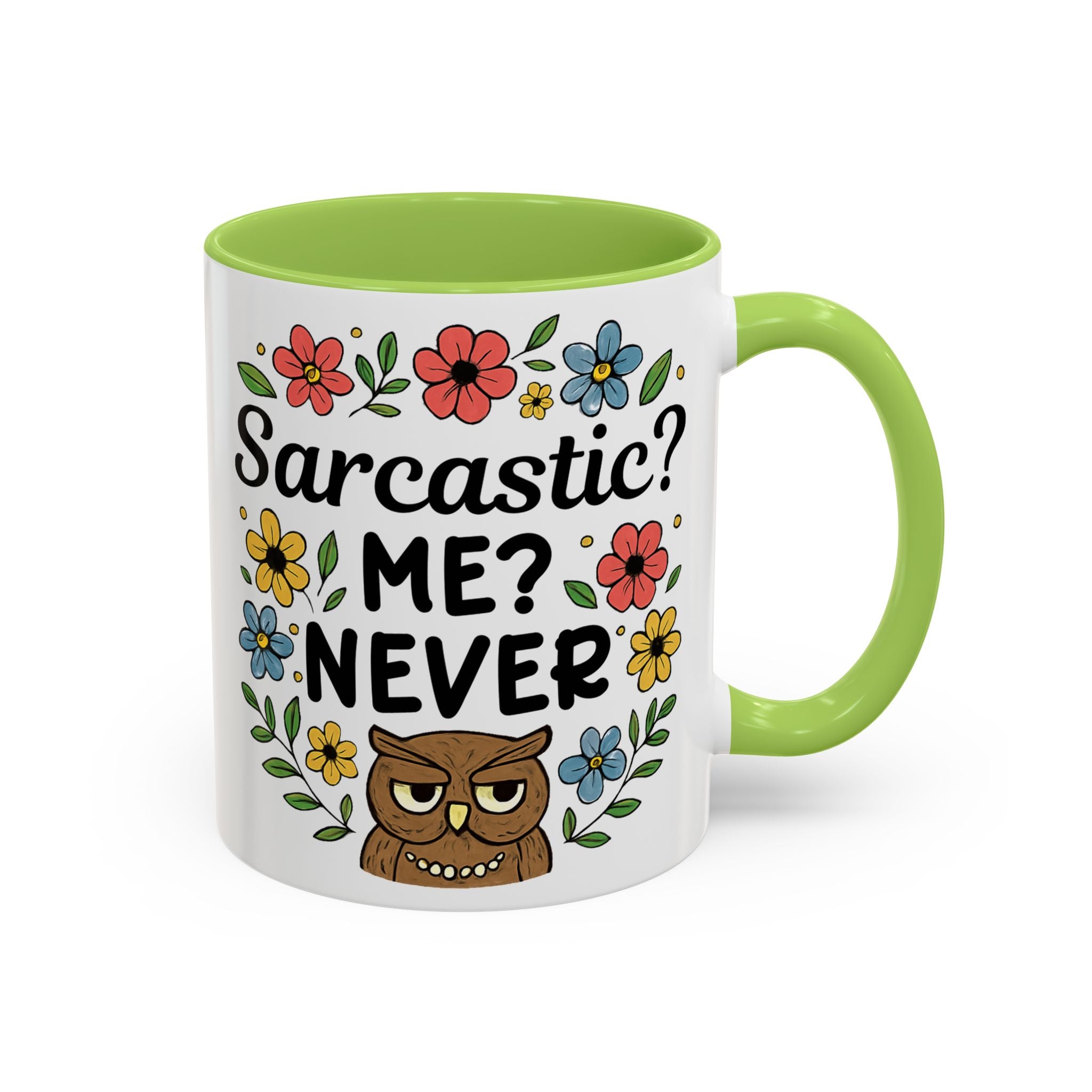 Sarcastic? Me? Never Accent Coffee Mug — Funny Owl Floral 11/15oz sarcasm attitude