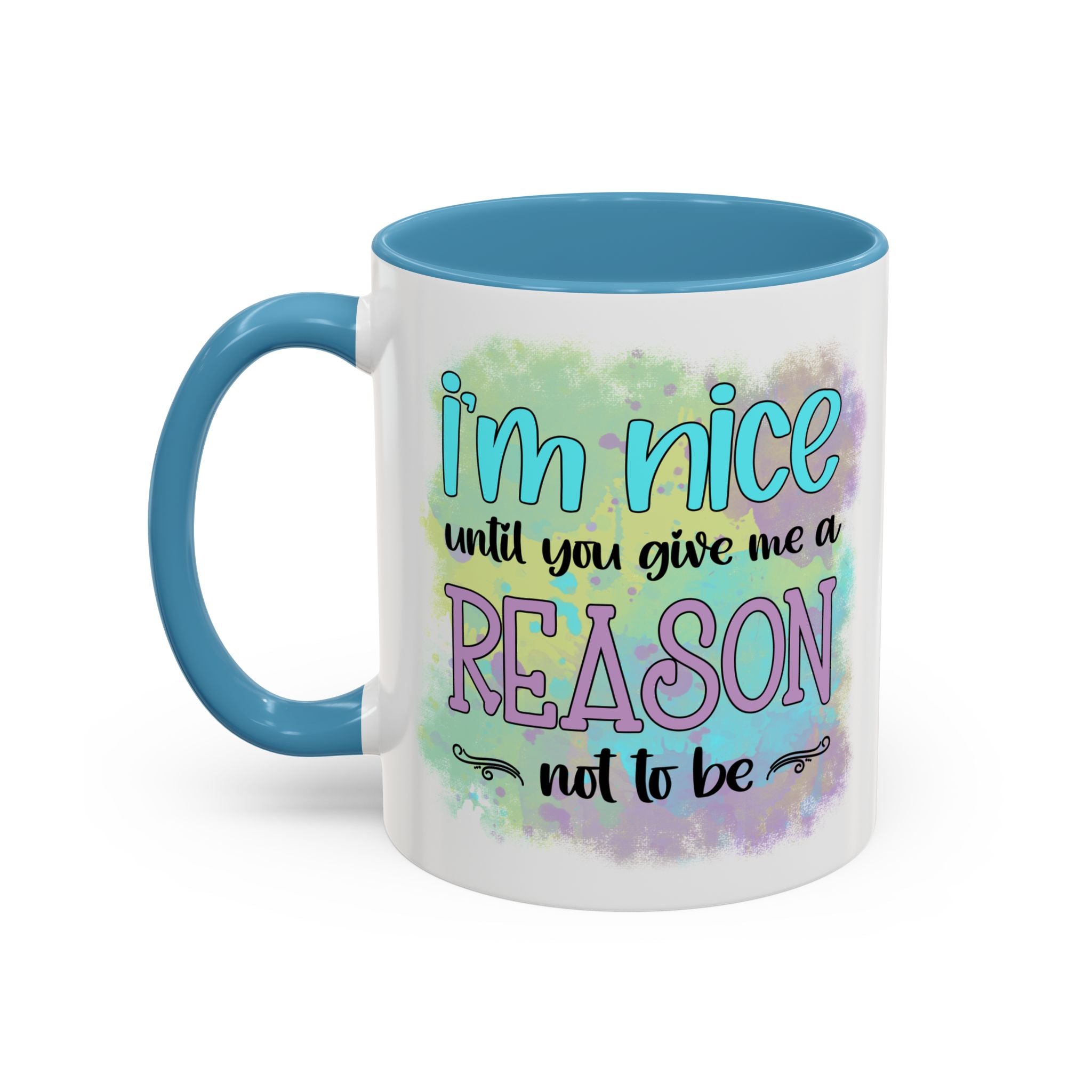 Funny Accent Coffee Mug - "I'm Nice Until You Give Me a Reason" - Ideal for Coffee Lovers
