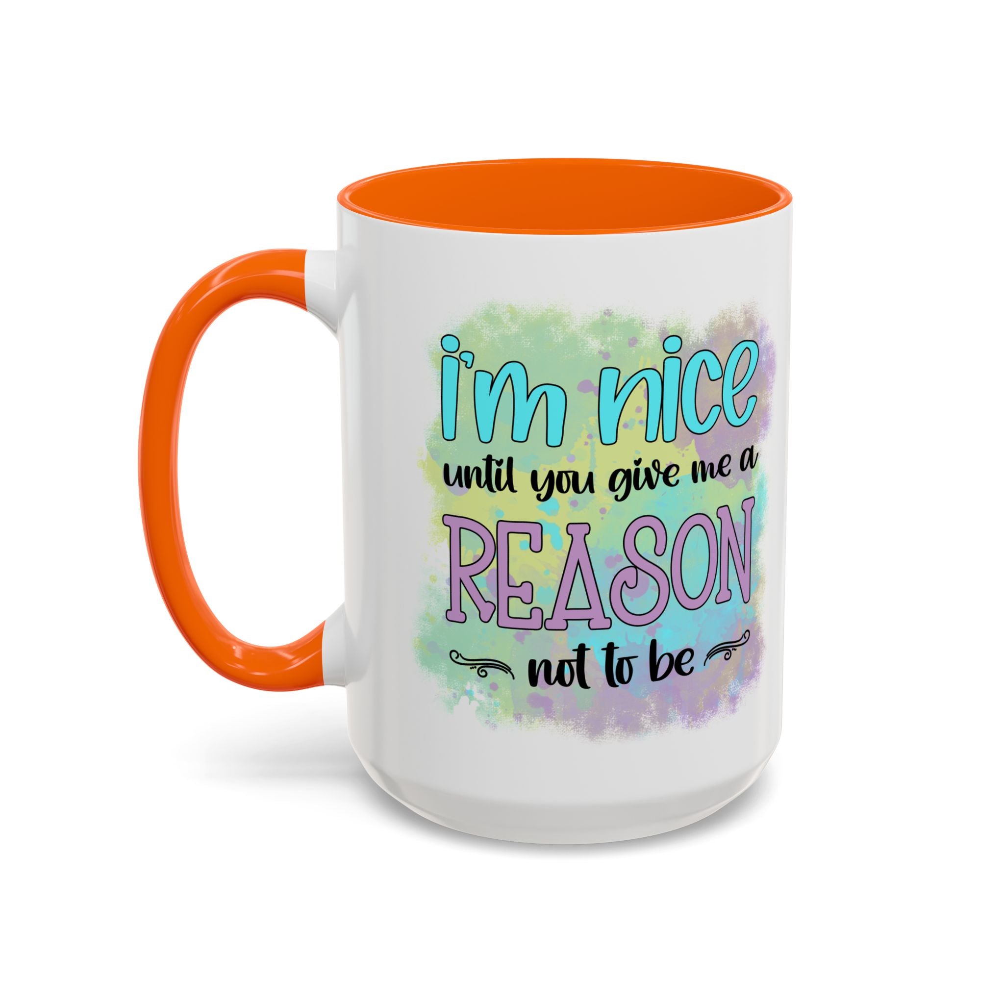 Funny Accent Coffee Mug - "I'm Nice Until You Give Me a Reason" - Ideal for Coffee Lovers
