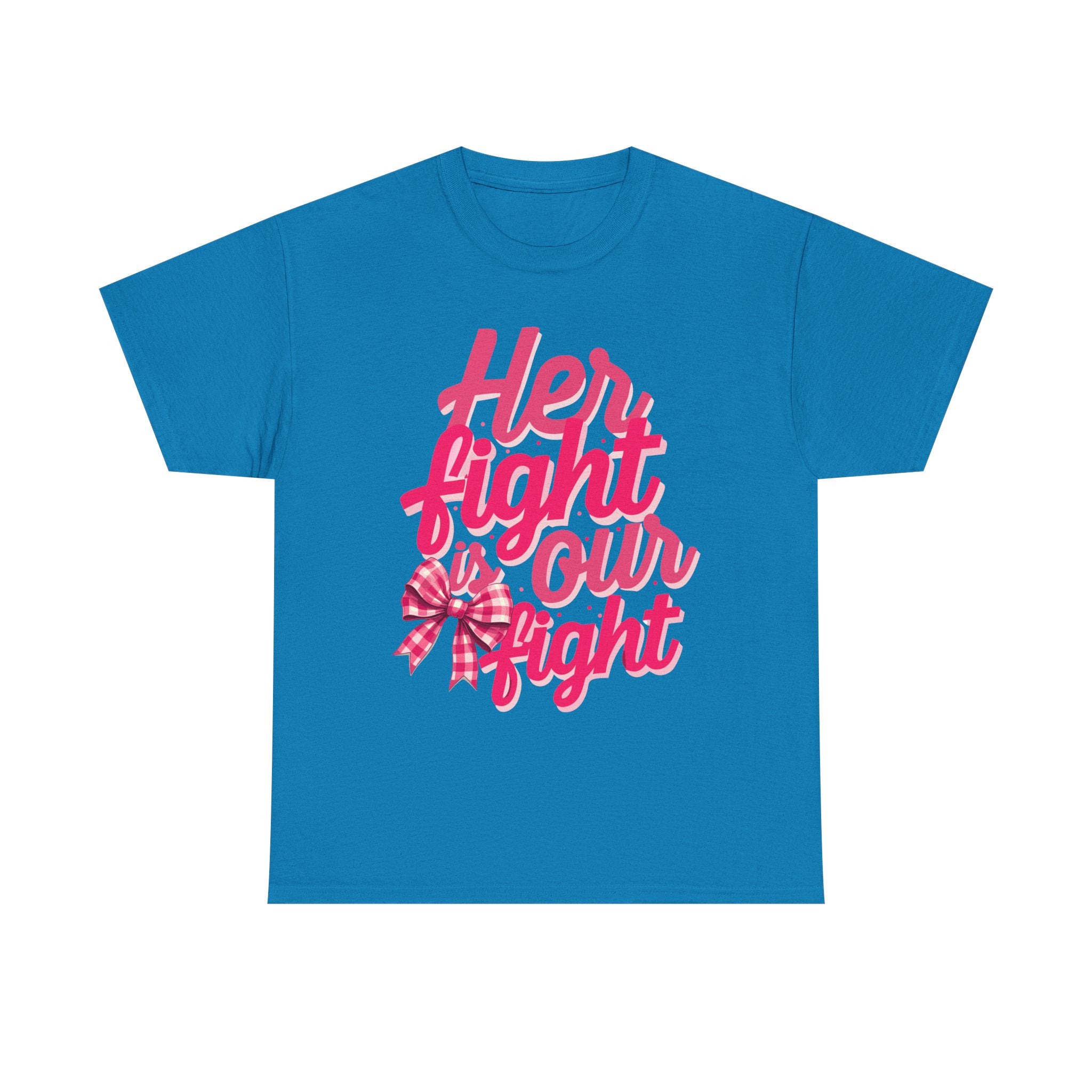 Empowering Message Tee - Her Fight is Our Fight, Support T-Shirt, cancer  Awareness Shirt, Gift for Her, Unisex Cotton Top