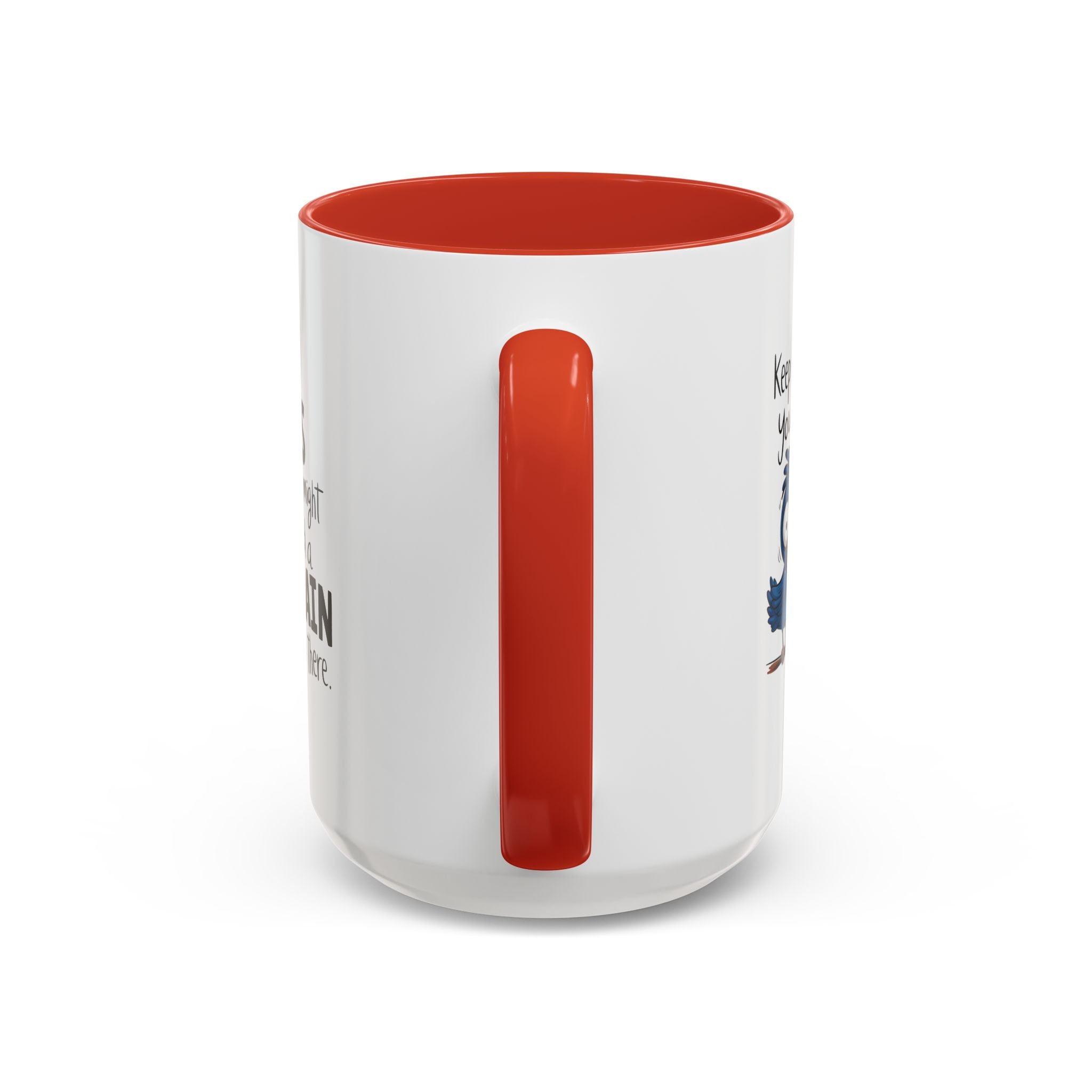 Funny attitude Accent Coffee Mug - "Keep Rolling Your Eyes" Bird Design, 11 & 15oz