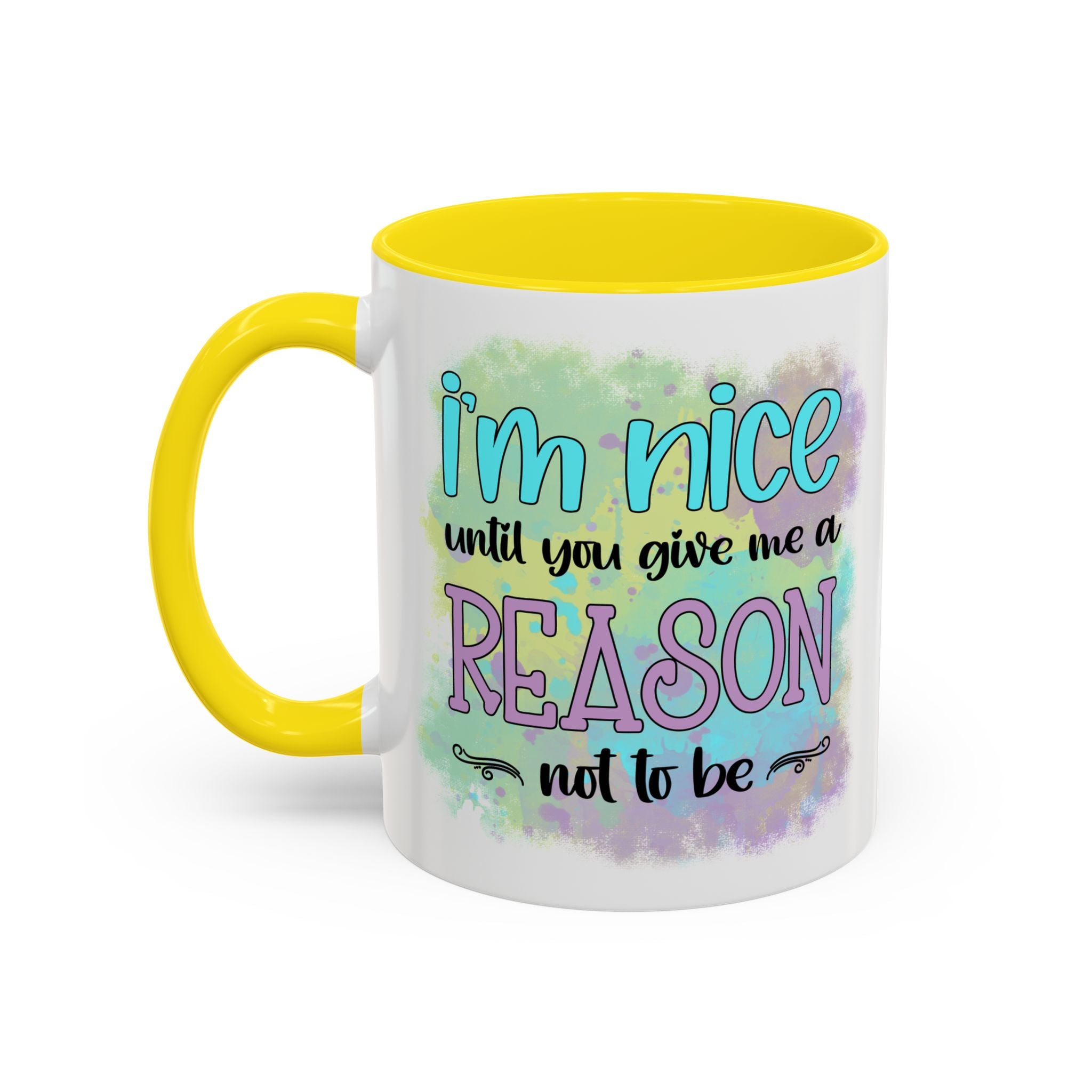 Funny Accent Coffee Mug - "I'm Nice Until You Give Me a Reason" - Ideal for Coffee Lovers