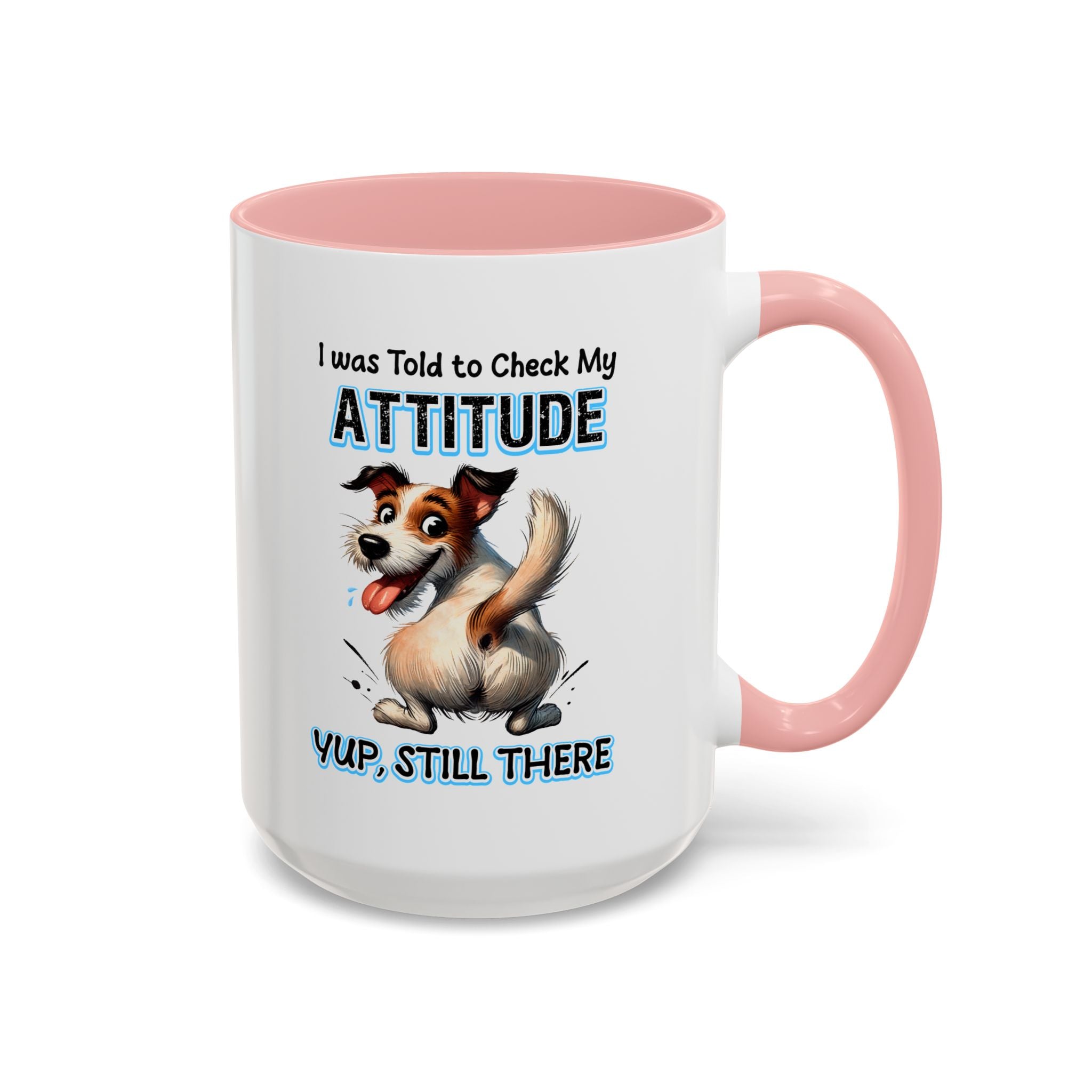 Funny Dog Attitude Coffee Mug - 11 & 15oz sassy animal lover