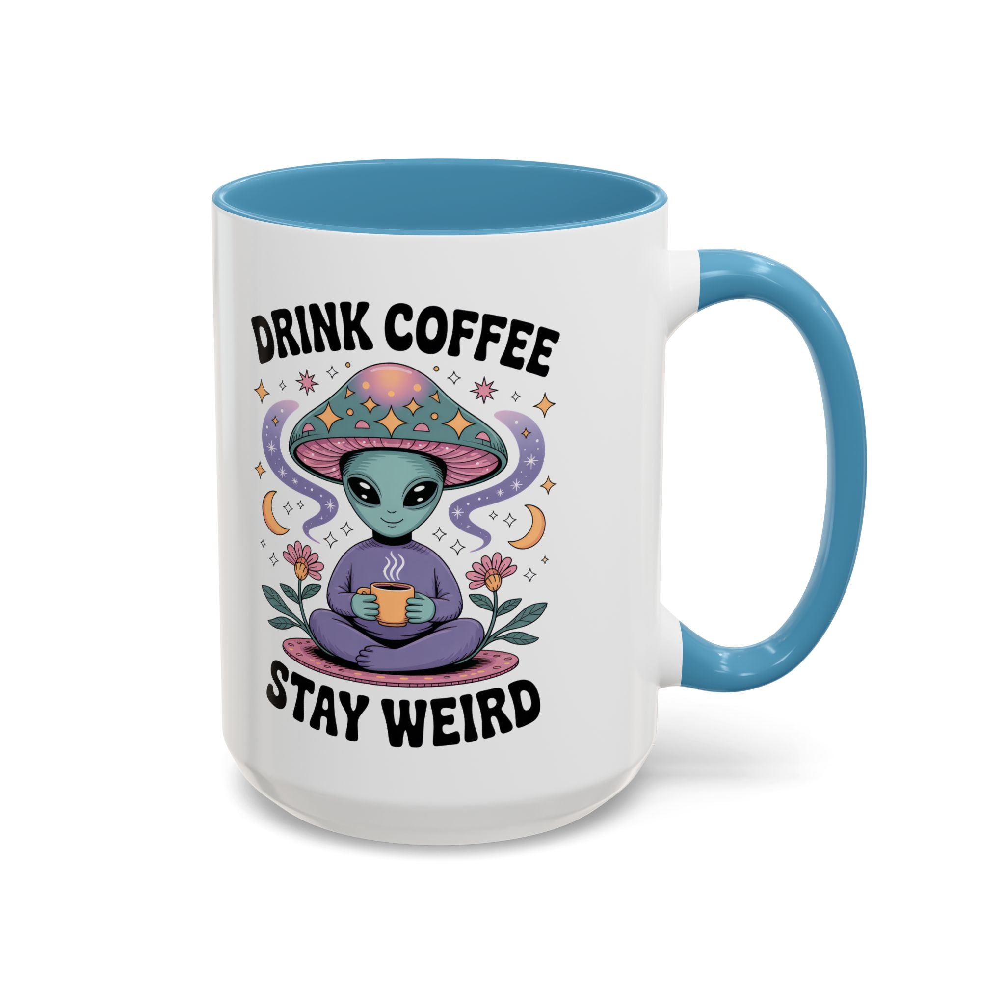Alien Coffee Mug - "Drink Coffee Stay Weird" funny fantasy humor