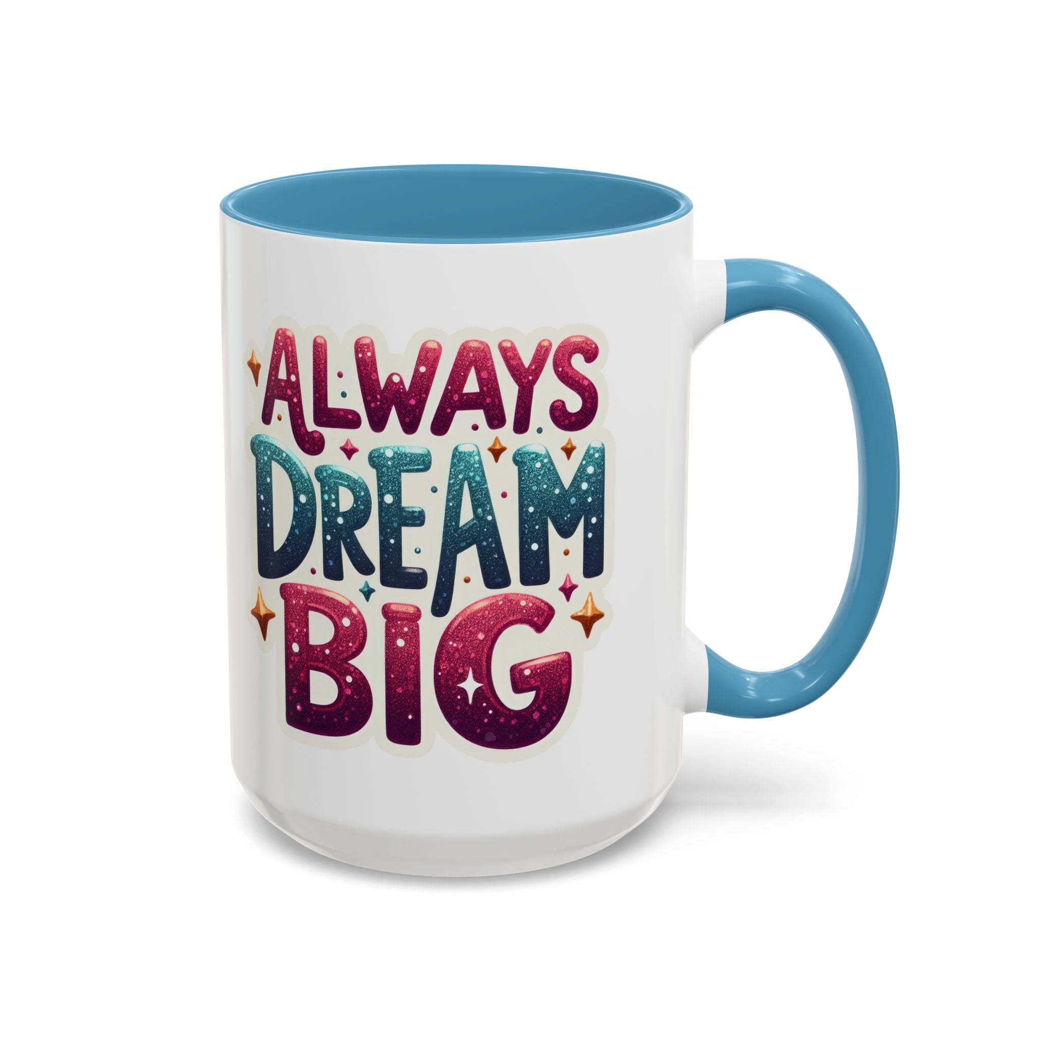 Always Dream Big Coffee Mug — Inspirational Accent Mug (11/15oz)