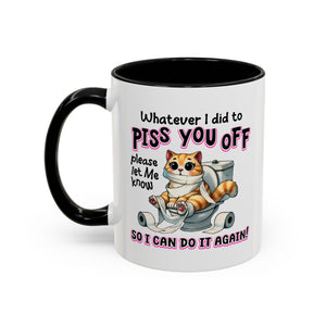 Funny Cat Mug - "Piss You Off" Coffee Cup for Cat Lovers