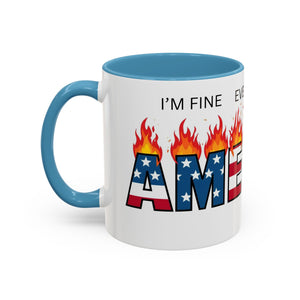 america in flames I'm fine everything is fine  Coffee Mug with American Flag