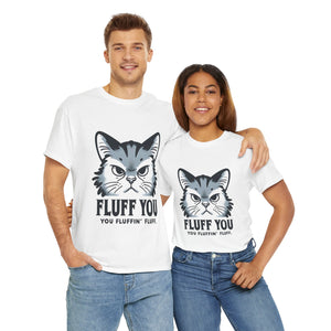 Fluff You Cat Unisex Heavy Cotton Tee - Funny Cat Lover Shirt