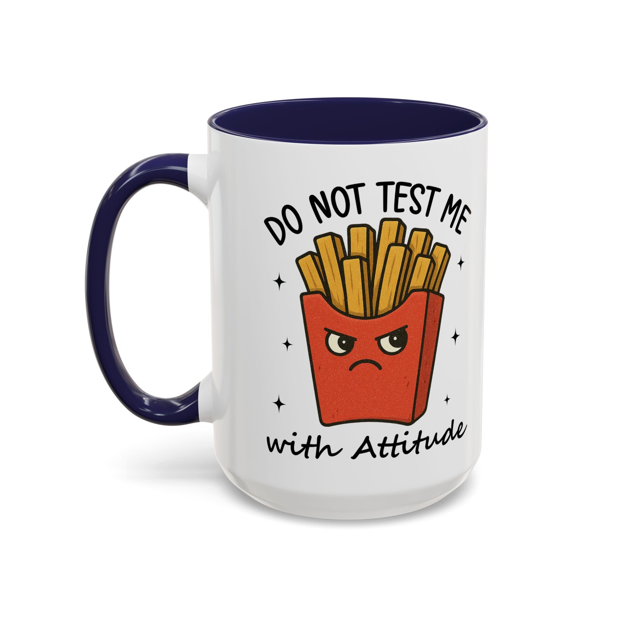 Coffee Mug — "Do Not Test Me with Attitude" Funny French Fry Cartoon Accent Mug sarcasm
