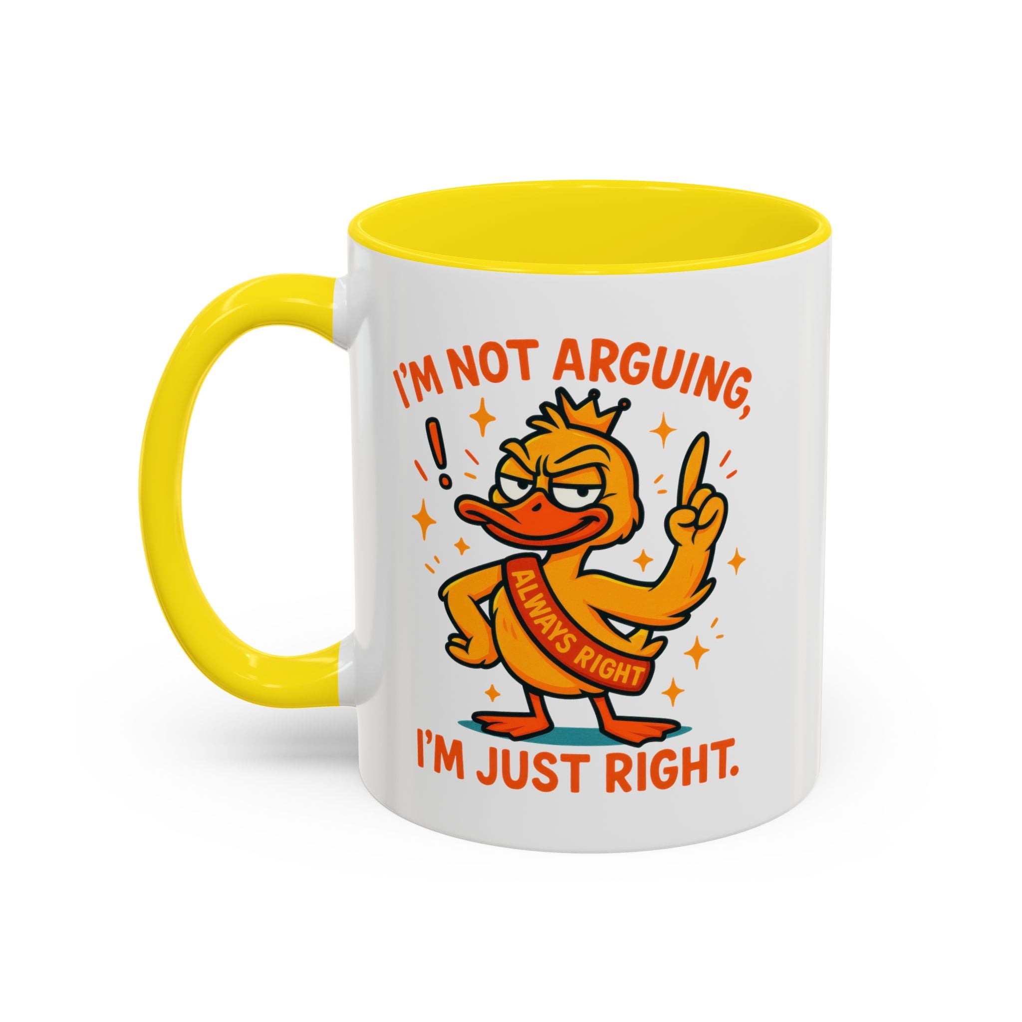 Funny attitude Duck Coffee Mug, I'm Not Arguing I'm Just Right Mug,  Gift for Coffee Lovers,  Birthdays