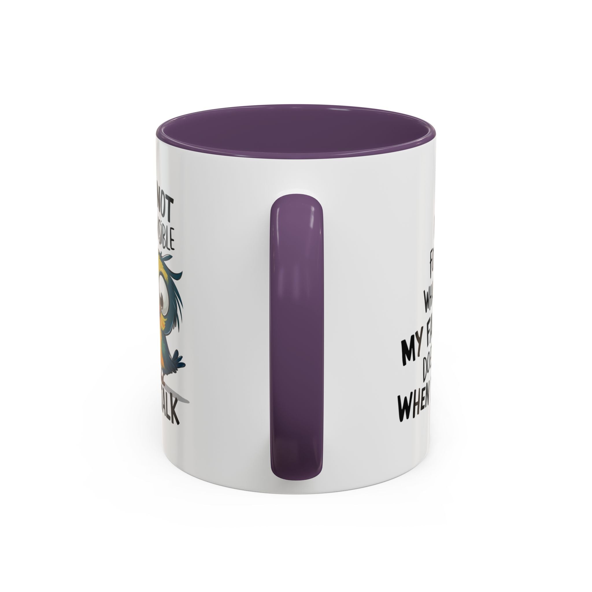 Funny Accent Coffee Mug for Sarcastic Coffee Lovers - "I'm Not Responsible for What My Face Does When You Talk"