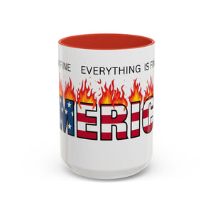 america in flames I'm fine everything is fine  Coffee Mug with American Flag
