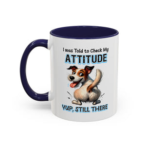 Funny Dog Attitude Coffee Mug - 11 & 15oz sassy animal lover