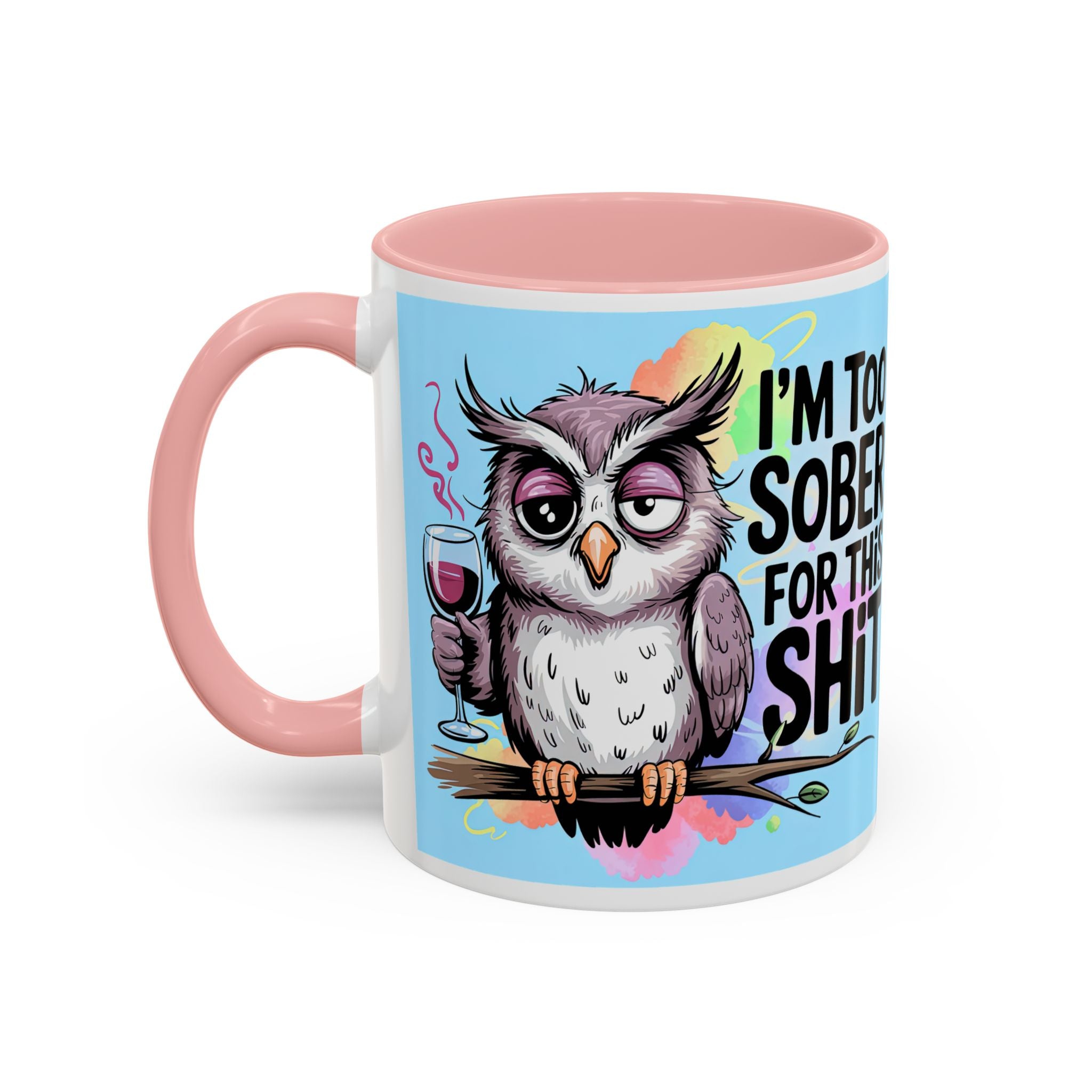 Funny Owl Coffee Mug — "I’m Too Sober For This Shit" Accent Mug (11/15oz)